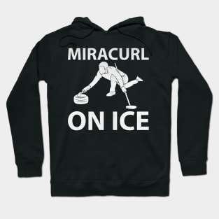 Funny Miracurl on Ice Novelty Curling Gift Hoodie